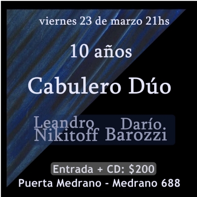 Darío Barozzi y Leandro Nikitoff - «Cabulero dúo 10 años» + Músicos invitados